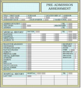 care plans: pre-admission assessment form to insert their current medical condition, hospital history, equipment and next of kin